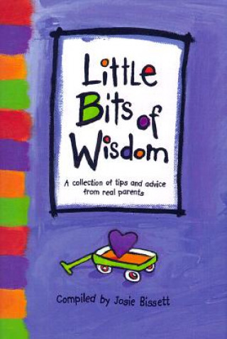 Buch Little Bits of Wisdom: A Collection of Tips and Advice for Real Parents Josie Bissett