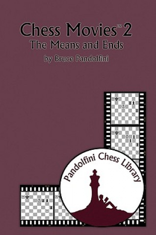 Könyv Chess Movies 2: The Means and Ends Bruce Pandolfini