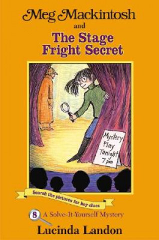 Könyv Meg Mackintosh and the Stage Fright Secret: A Solve-It-Yourself Mystery Lucinda Landon