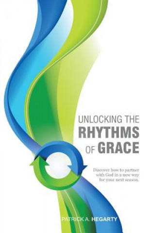 Книга Unlocking the Rhythms of Grace A. Patrick Hegarty