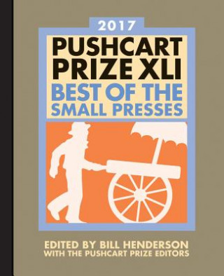 Könyv The Pushcart Prize XLI: Best of the Small Presses 2017 Edition Bill Henderson