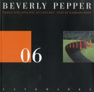 Kniha 06 Beverly Pepper: Three Stie Specific Sculptures Barbara Rose