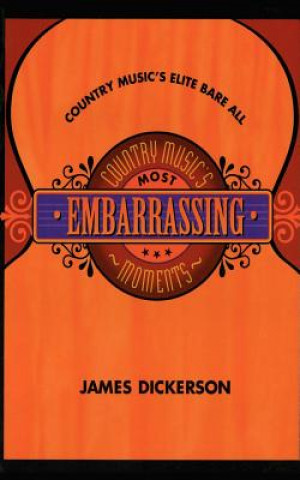 Kniha Country Music's Most Embarrassing Moments James L. Dickerson
