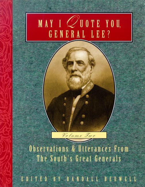 Carte May I Quote You, General Lee? (Volume 2) Randall J. Bedwell