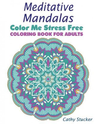Könyv Meditative Mandalas - Coloring Book for Adults Cathy Stucker