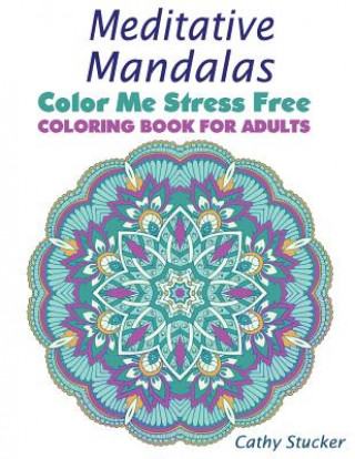 Книга Meditative Mandalas - Coloring Book for Adults Cathy Stucker