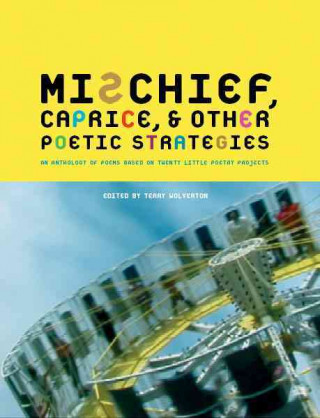 Kniha MISCHIEF CAPRICE AND OTHER POETIC STRATEGIES Terry Wolverton