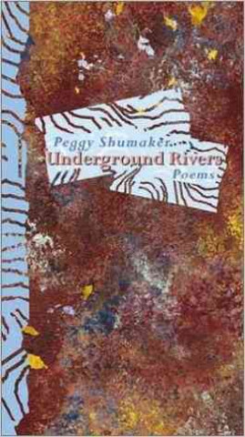 Kniha UNDERGROUND RIVERS Peggy Shumaker