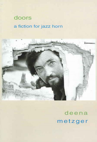 Knjiga Doors: A Fiction for Jazz Horn Deena Metzger