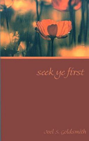 Buch Seek Ye First Joel S. Goldsmith