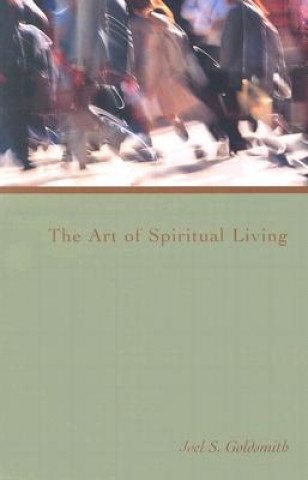 Kniha The Art of Spiritual Living Joel S. Goldsmith