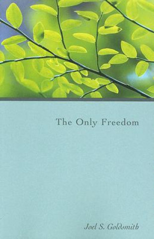 Book The Only Freedom Joel S. Goldsmith