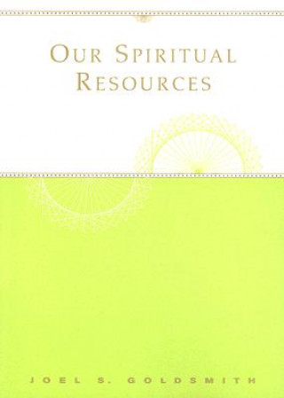 Carte Our Spiritual Resources Joel S. Goldsmith