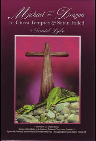 Carte Michael and the Dragon: Or Christ Tempted & Satan Foiled Daniel Dyke
