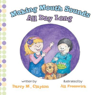 Książka Making Mouth Sounds All Day Long Darcy M. Clayton