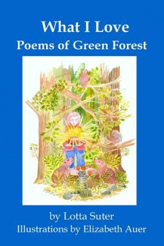 Buch What I Love: Poems of Green Forest Lotta Suter