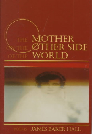 Książka Mother on the Other Side of the World James Baker Hall