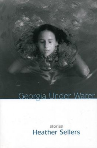 Könyv Georgia Under Water Heather Sellers