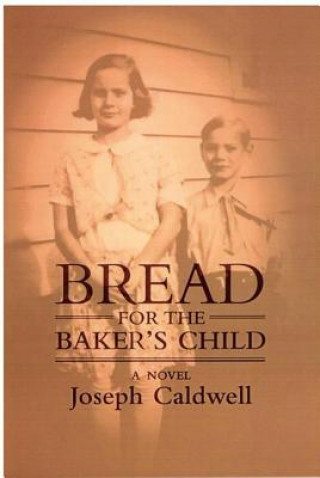 Książka Bread for the Baker's Child Joseph Caldwell