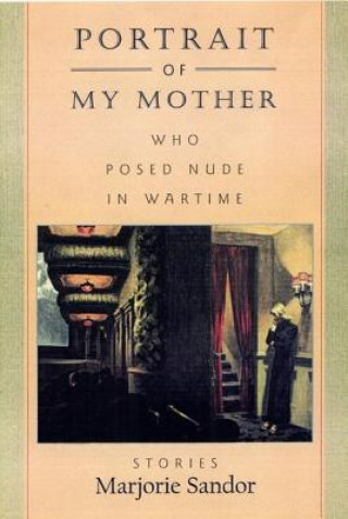 Carte Portrait of My Mother, Who Posed Nude in Wartime Marjorie Sandor