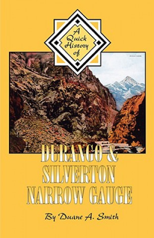 Könyv Durango & Silverton Narrow Gauge: A Quick History Duane A. Smith