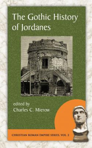 Könyv The Gothic History of Jordanes Jordanes