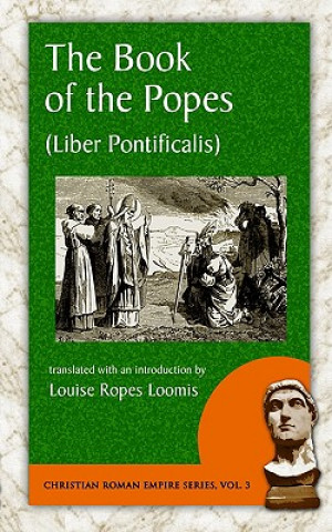 Carte The Book of the Popes (Liber Pontificalis) Louise Ropes Loomis