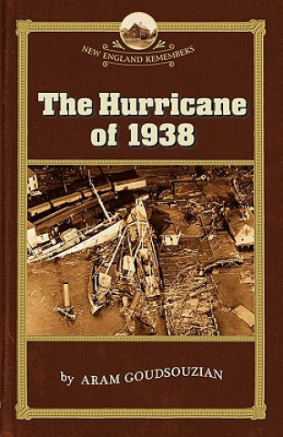 Livre Hurricane of 1938 Aram Goudsouzian