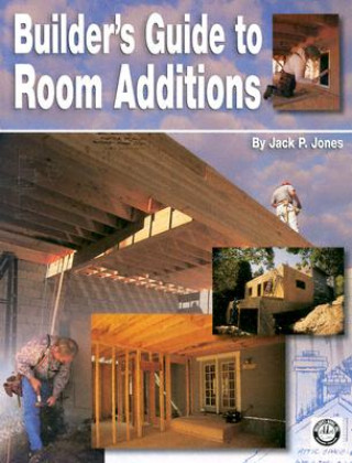 Книга Builder's Guide to Room Additions Jack Payne Jones