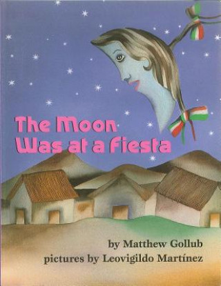 Kniha The Moon Was at a Fiesta Matthew Gollub