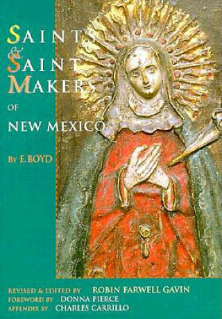 Kniha Saints and Saintmakers of New Mexico E. Boyd