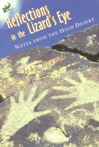 Könyv Reflections in the Lizard's Eye: Notes from the High Desert John Brandi