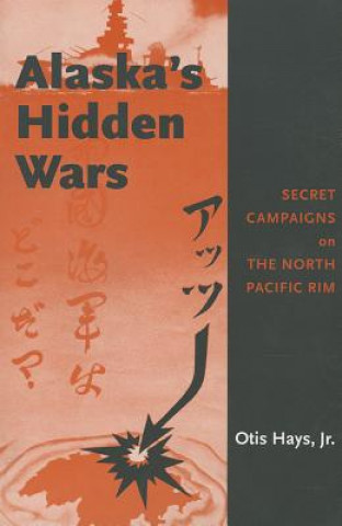 Książka Alaska's Hidden Wars Otis Hays