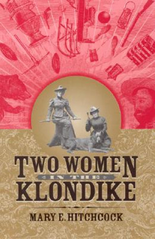 Kniha Two Women in the Klondike Mary E. Hitchcock