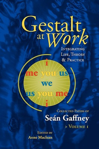 Kniha Gestalt at Work: Integrating Life, Theory and Practice Sean Gaffney