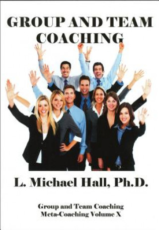 Kniha Group and Team Coaching L. Michael Hall