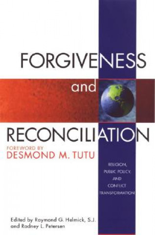Kniha Forgiveness and Reconciliation: Religion, Public Policy, and Conflict Transformation Desmond Tutu