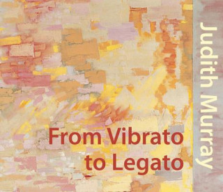 Carte Judith Murray: From Vibrato to Legato Alanna Heiss
