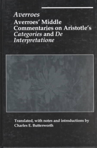 Knjiga Averroes' Middle Commentaries on Aristotles Categories and de Interpretatione Averroes