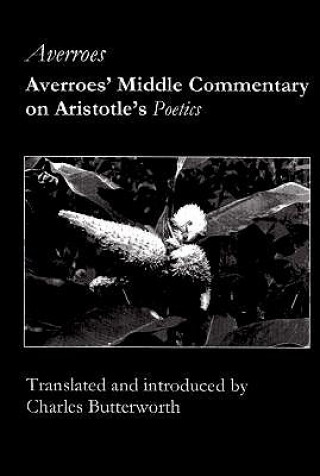 Carte Averroes` Middle Commentary on Aristotle`s Poetics Averroes