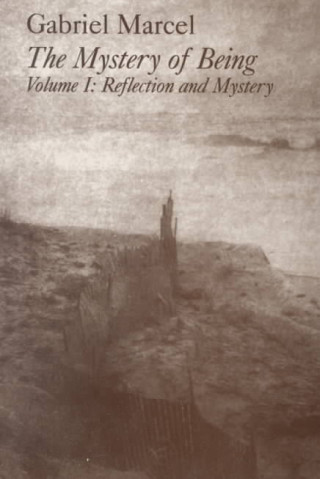 Carte Mystery of Being: Volume 1, Reflection and Mystery Gabriel Marcel