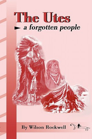 Carte The Utes: A Forgotten People Wilson Rockwell