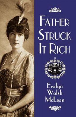 Kniha Father Struck It Rich Evalyn W. McLean