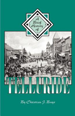 Carte A Brief History of Telluride Christian J. Buys