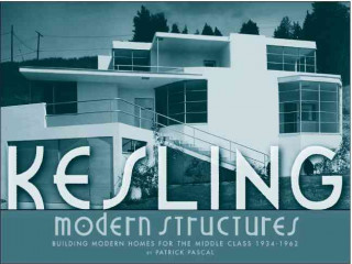 Kniha Kesling Modern Structures: Popularizing Modern Living in Southern California 1934-1962 Patrick Pascal