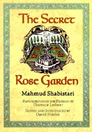 Kniha The Secret Rose Garden Mahmud Ibn 'Abd Al-Kar Shabistari