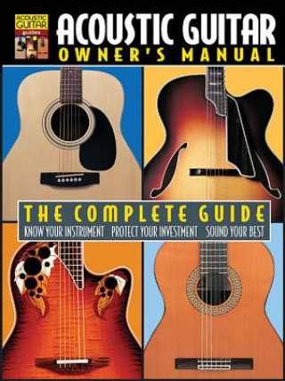 Könyv Acoustic Guitar Owner's Manual: The Complete Guide String Letter Publishing