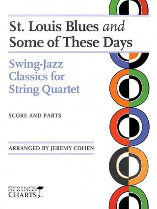 Könyv St. Louis Blues and Some of These Days: Swing-Jazz Classics for String Quartet Strings Charts Series Jeremy Cohen