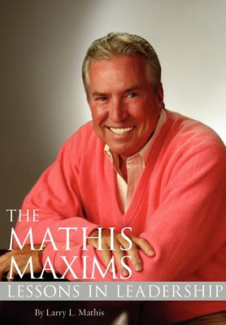 Kniha The Mathis Maxims: Lessons in Leadership Larry L. Mathis