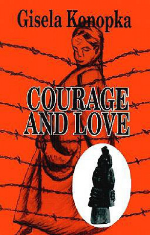 Carte Courage and Love Gisela Konopka